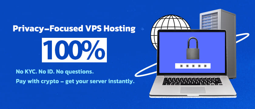 100 percent privacy focused VPS Hosting with no identity verification